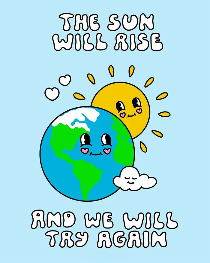 "You can do it" meme with a smiling Earth, Sun, and cloud saying, "THE SUN WILL RISE AND WE WILL TRY AGAIN."