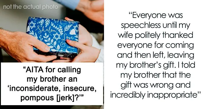 “Inconsiderate, Insecure, Pompous”: Brother's Thoughtless Gift Leads To Showdown At Dinner