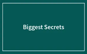 Biggest Secrets