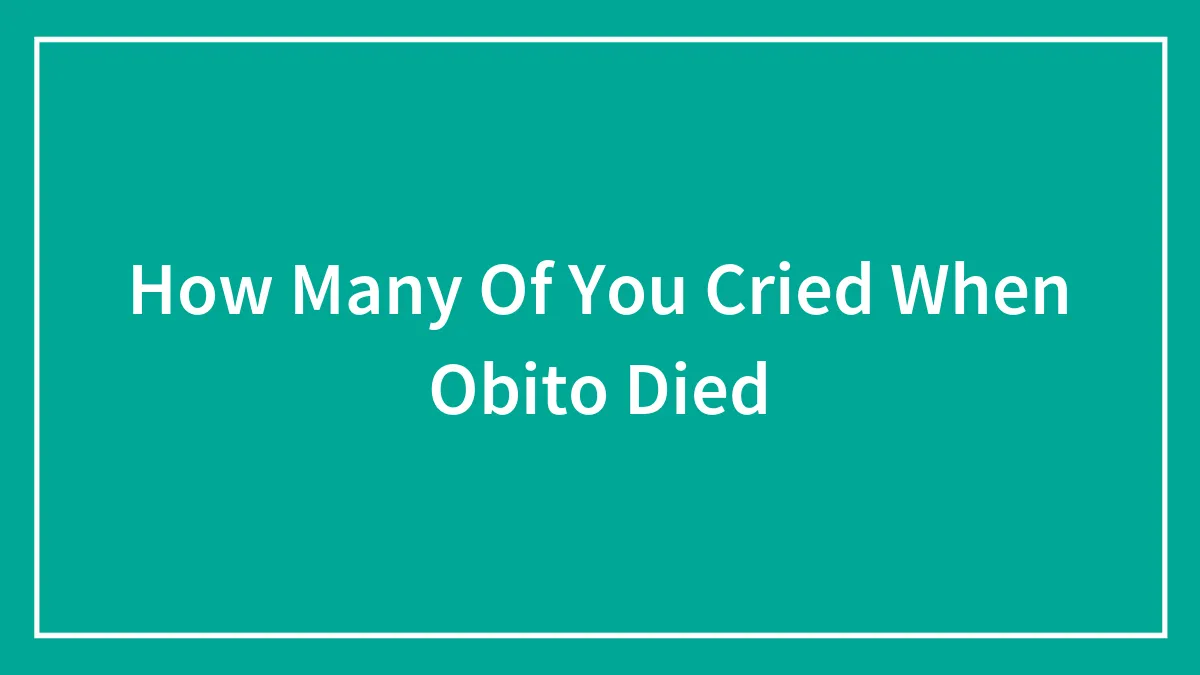 How Many Of You Cried When Obito Died