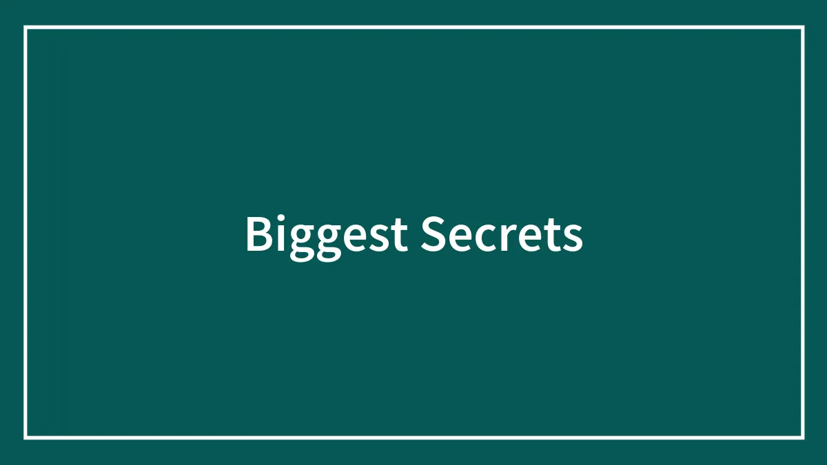 Biggest Secrets