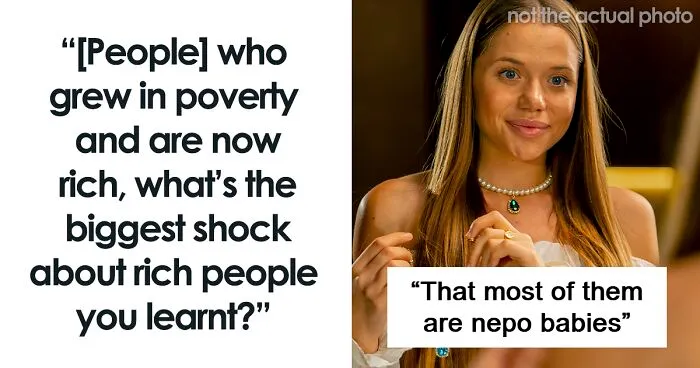 30 Culture Shocks That People Didn’t Expect As They Turned From Poor To Rich