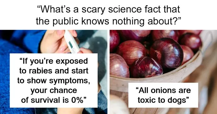 People Share The Scariest Science Facts They Know (40 Answers)