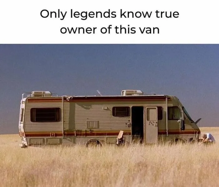 RV in a field with text: "Only legends know true owner of this van." Netflix meme humor.