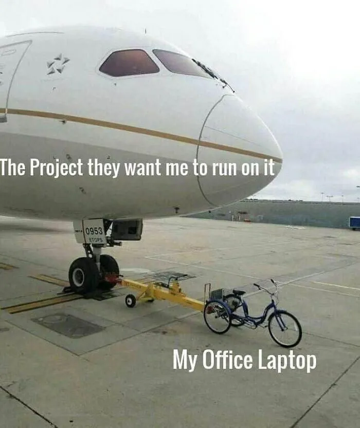 Airplane represents a big project, while a bicycle labeled "My Office Laptop" humorously shows engineers' struggle.