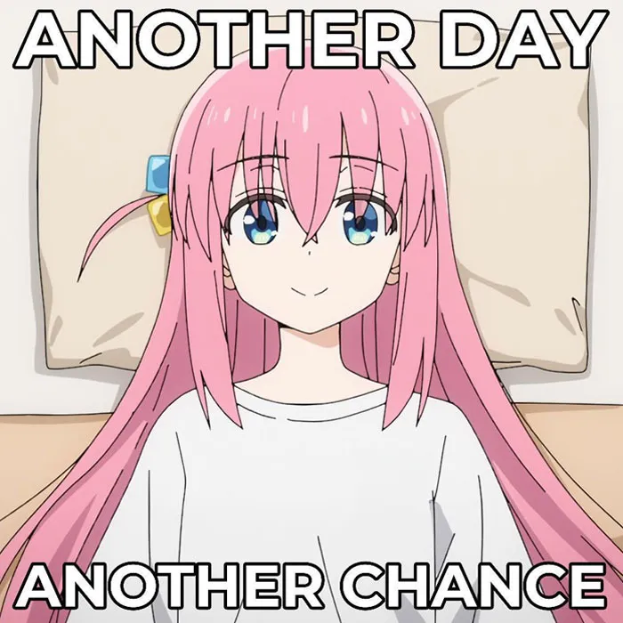 Motivational meme with anime character, pink hair, blue eyes, smiling on pillow. Text: "Another day, another chance."
