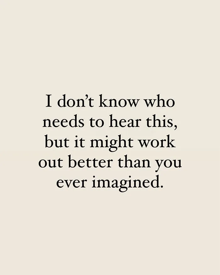 Motivational meme with text: "It might work out better than you ever imagined" on a beige background.