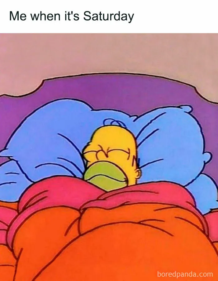 Saturday meme with Homer Simpson cozy in bed, captioned "Me when it's Saturday," captures lazy weekend vibes.