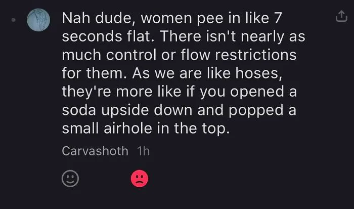 Guys Response When I Told Him I Sometimes Pee For Over A Minute After Holding It A While