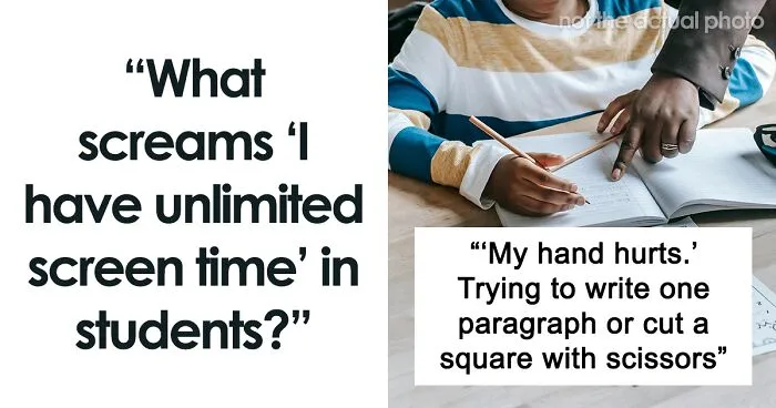 30 Teachers Share What Screams "I Have Unlimited Screen Time" In Students