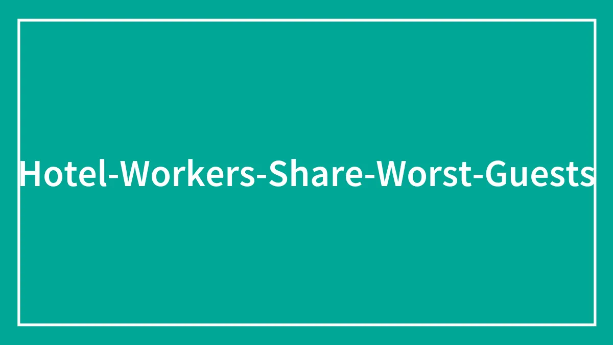 Someone Asked Hotel Employees To Share The Wildest Things They've Seen, And 50 Delivered