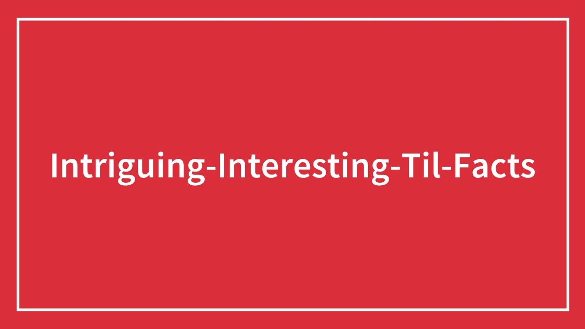 30 Interesting And Fun Facts For Your Daily Dose Of New Knowledge