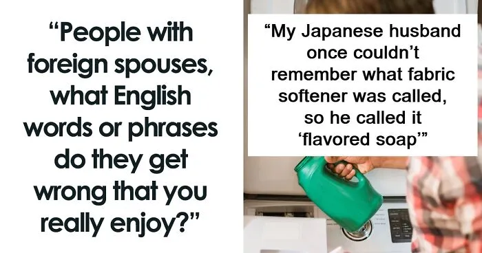 30 Native English Speakers Share The Funniest Thing They Heard Foreigners Say In Their Language