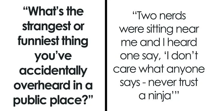 40 Times People Accidentally Eavesdropped On Conversations And Weren’t Disappointed