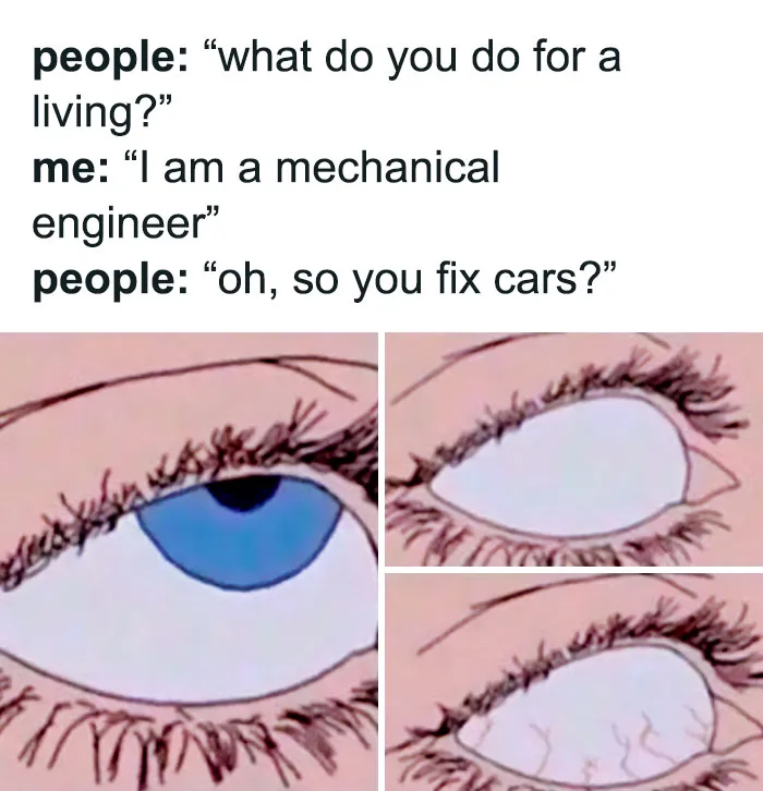 Mechanical engineer meme about career misconceptions with a comically exaggerated eye-roll illustration.