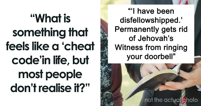 30 "Cheat Codes" That Are Overlooked In Real Life Because Of How Few People Use Them