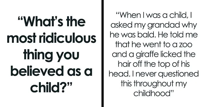 Someone Asked "What’s The Most Ridiculous Thing You Believed As A Child?" And 30 People Answered
