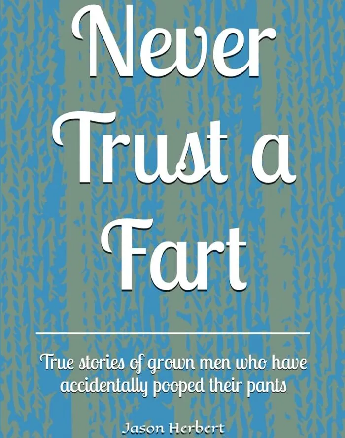   <a Style="Display:inline;" Href="Https://Www.amazon.com/Never-Trust-Fart-Stories-Accidentally/Dp/1687224099?crid=3sfgiaofjprq6&dib=eyj2ijoimsj9.n8ftyvn8y7qnzesoz39avrsnhgkmuq0ftqtekcmywwnrlc0as9j5jhsszfwee95puksu8ubc1znfrjqrpwdazkuhiw7ap9pfl2lh9xgtdcl90vyq96fcw4jonn1uaz0fnck4yebwo-Vduotcsdxs5sdn2vfszvi-Igghfkk-Bigjsehbbpdwtkgqqizeicdltc-_u_toy5nwzzh1-Jm-Pyj6g_mcn6g2fo-Peqrfvpnd-Egmlcapku-Zznqpmjboij_anryiz3_0dlowgc6b6cpwkh7szjvqn_4hzeeqwv0.wqkatpw3g5pnl9x8ziohbebd_nwn5mmqpugpny3laem&dib_tag=se&keywords=funny+books&qid=1728903840&sprefix=funny+boo%2caps%2c322&sr=8-16&linkcode=ll1&tag=bpjaguar-20&linkid=9718366a7662ceb7307873b22b057a48&language=en_us&ref_=as_li_ss_tl" Target="_blank"><span Style="Font: Inherit; Color: #d74b1f;"> "Never Trust A Fart: True Stories Of Grown Men Who Have Accidentally Pooped Their Pants" </Span> Because These Guys Just Learned The Hard Way That Silence Is Not Always Golden, But A Toot Is Always A Warning Sign