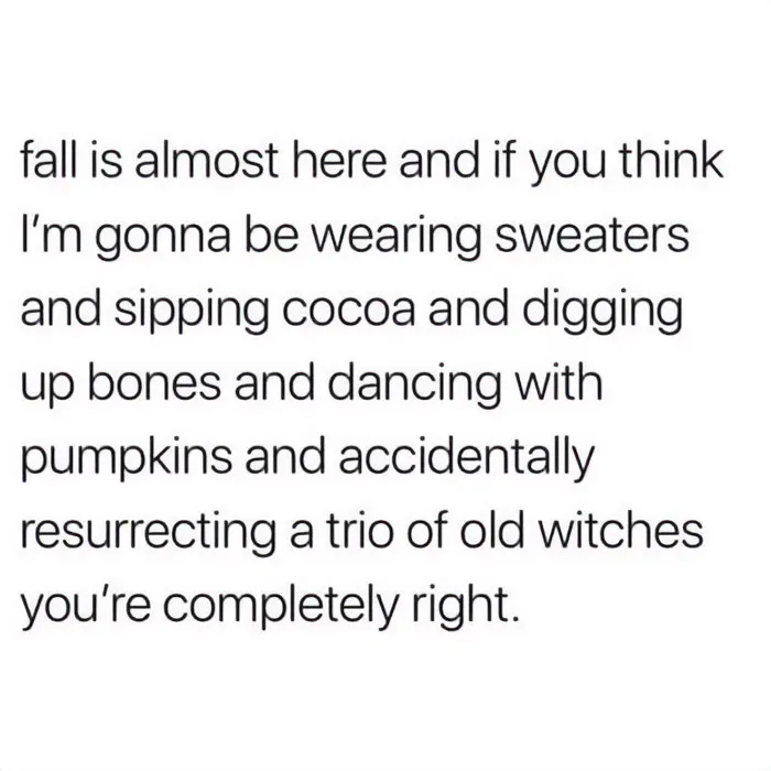 Fall meme humorously capturing cozy and spooky vibes with text about wearing sweaters and resurrecting witches.
