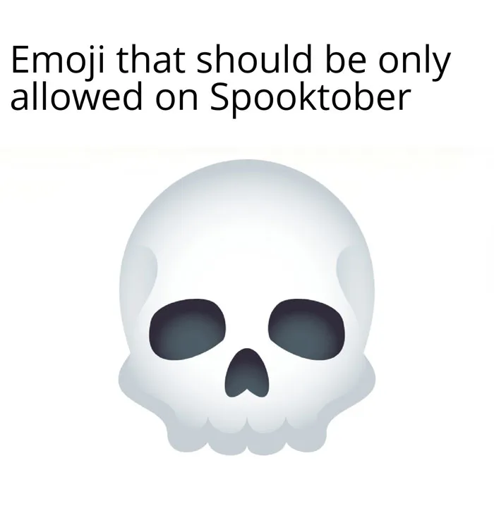 An October meme featuring a skull emoji with text above that reads, "Emoji that should be only allowed on Spooktober," humorously suggesting it is perfect for the Halloween season.