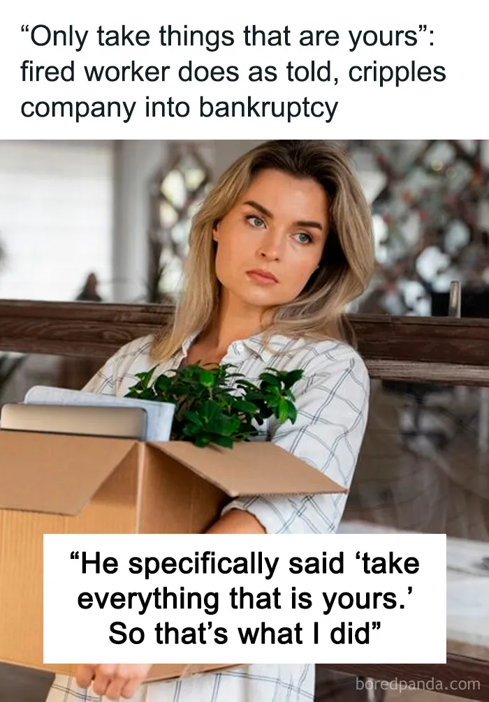 “Only Take Things That Are Yours”: Fired Worker Does As Told, Cripples Company Into Bankruptcy