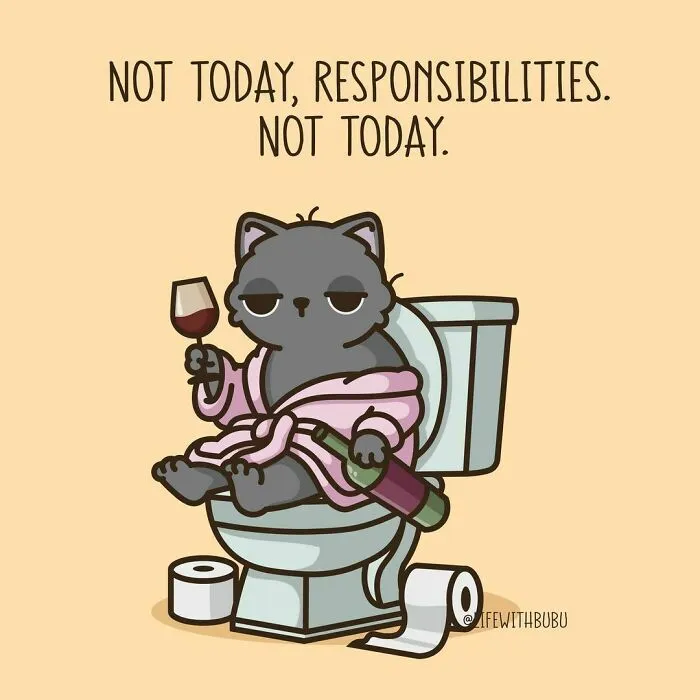 Cartoon cat in a robe on a toilet, holding wine. Text reads "Not today, responsibilities." Mental health meme concept.