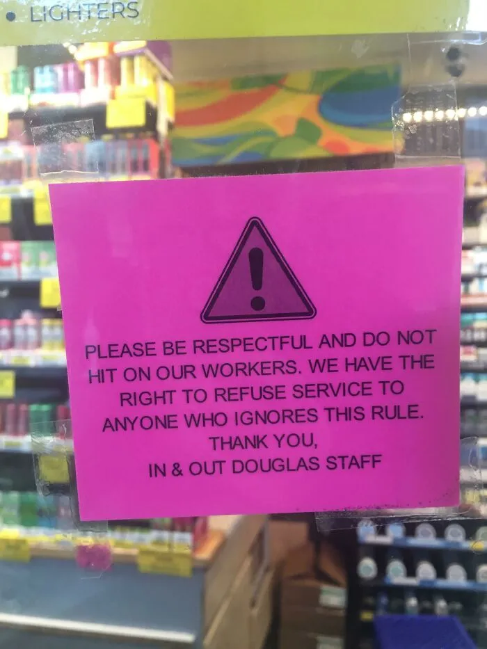 I’ve Never In My Life Seen A Sign That Has To Instruct People To Not Hit On The Employees. Yikes