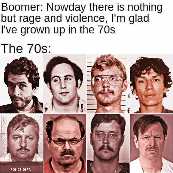 Meme with a boomer quote on the 70s, showing mugshots of notorious figures for creepy facts.