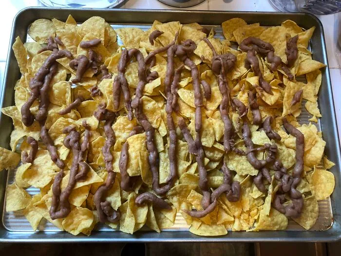 "You Should Put The Refried Beans In A Ziploc Bag And Pipe Them Onto The Nachos", She Said