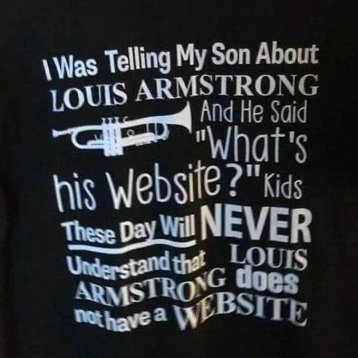 Weird shirt with humorous text about Louis Armstrong and websites.