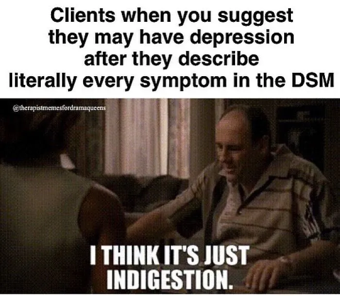 Therapy meme showing a man dismissing depression symptoms as just indigestion, highlighting common misconceptions.