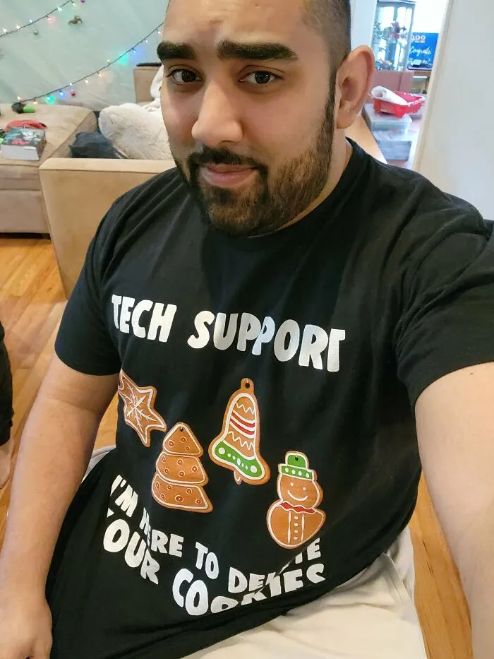 Your Christmas Tech Support Has Arrived, I Am Here To Delete Your Cookies But Not To Fix Your Printers