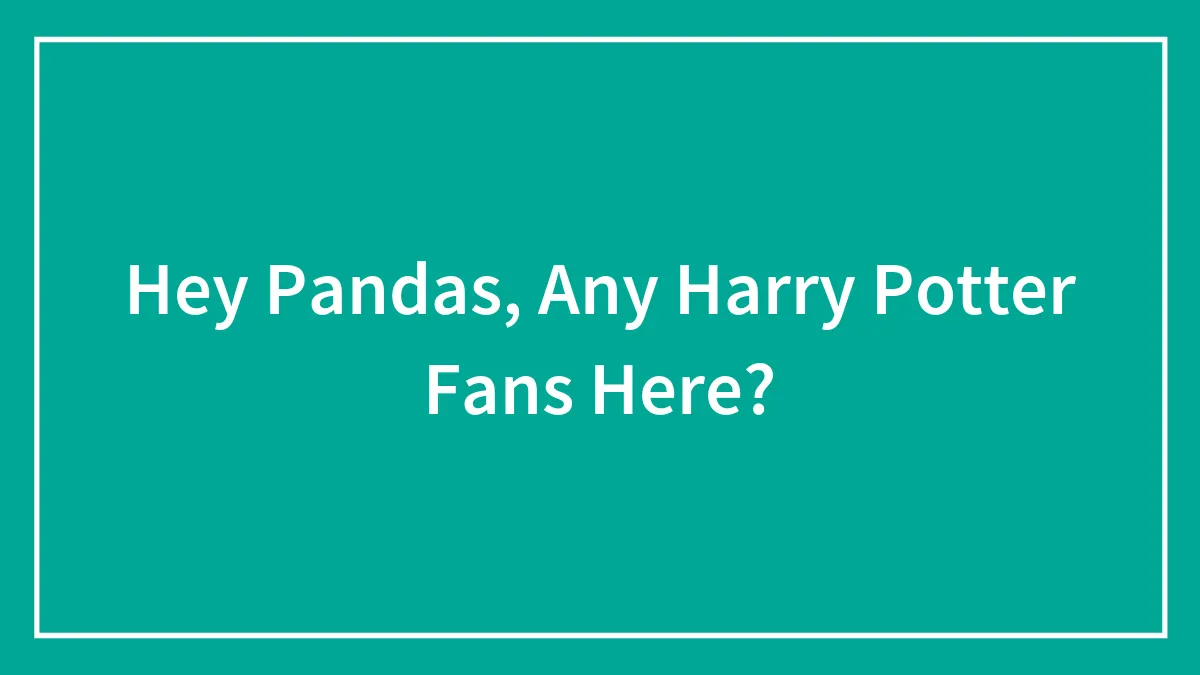 Hey Pandas, Any Harry Potter Fans Here? (Closed)