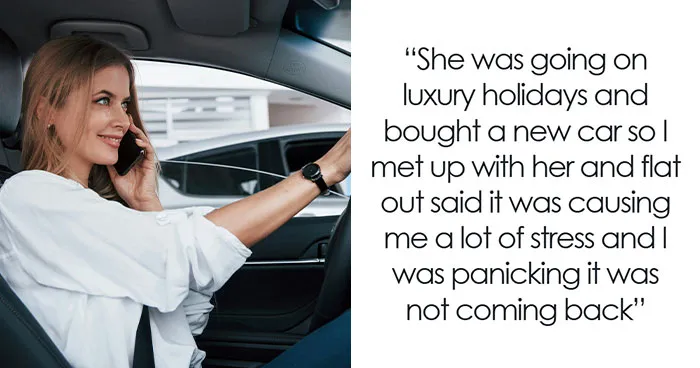 Friend Takes Forever To Pay Back $6,000, Is Shocked Woman Won't Lend Her Any More Money