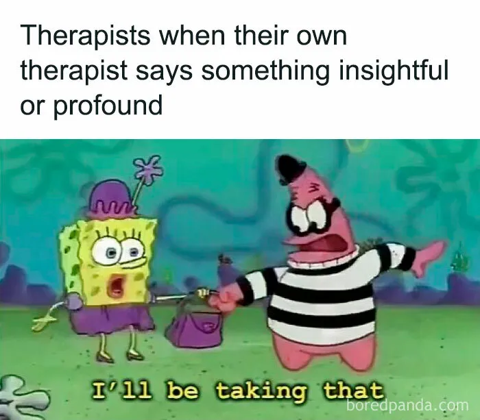 “Welcome To The Worst Of Both Worlds”: 80 Hilariously Spot-On Therapy Memes