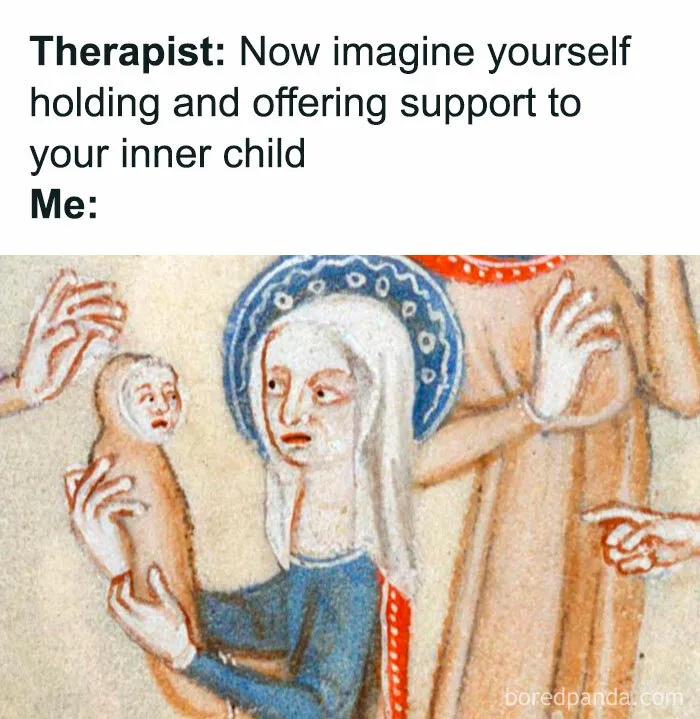 “Welcome To The Worst Of Both Worlds”: 80 Hilariously Spot-On Therapy Memes