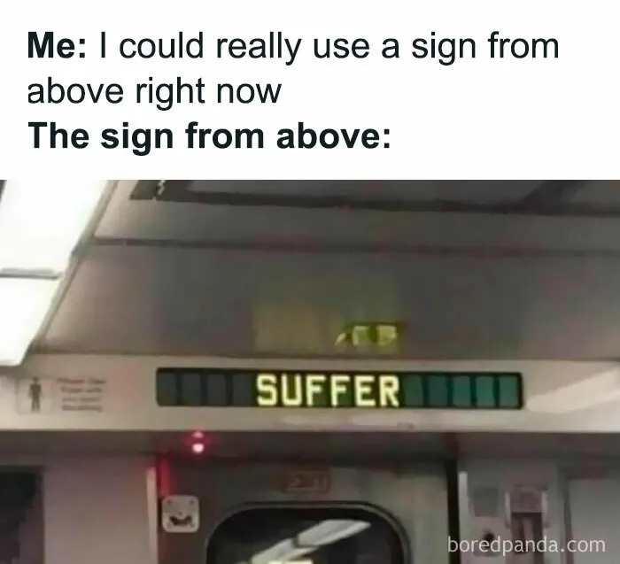 Relatable meme of a train display showing "SUFFER" in response to needing a sign.
