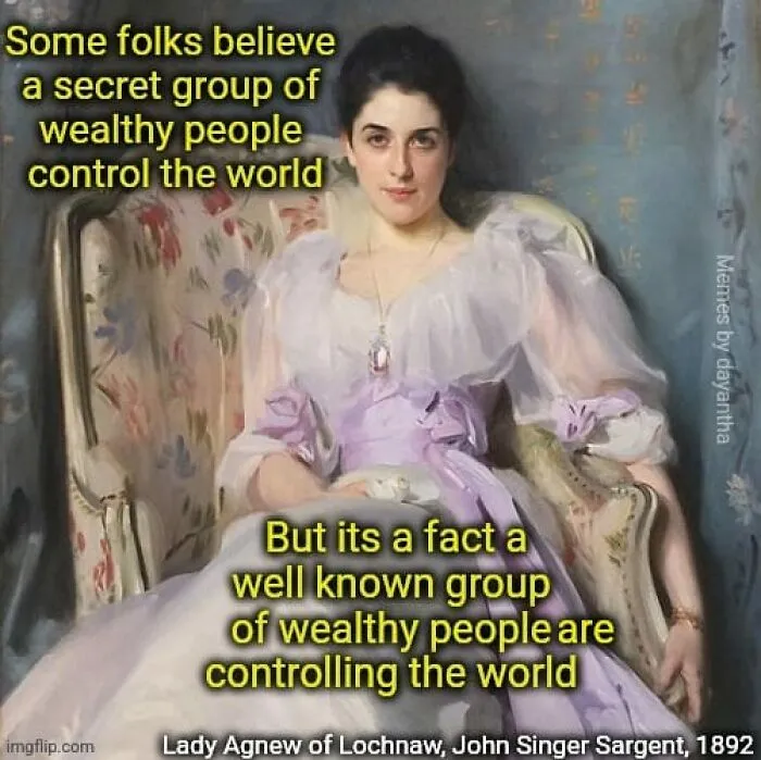 Classical art meme featuring Lady Agnew of Lochnaw with humorous text about wealthy people controlling the world.