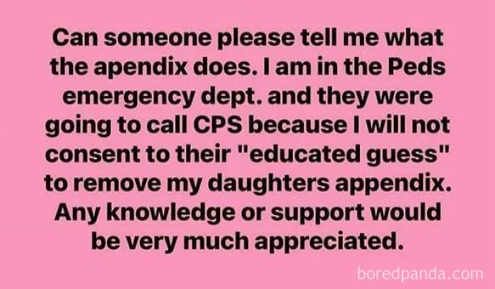 I Don’t Know What An Appendix Does But I Do Know The Doctors That Are Trying To Save My Child Are Just Quacks