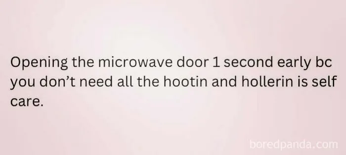 Text on a light pink background about opening the microwave early as a form of self-care. Moms behaving badly humor.