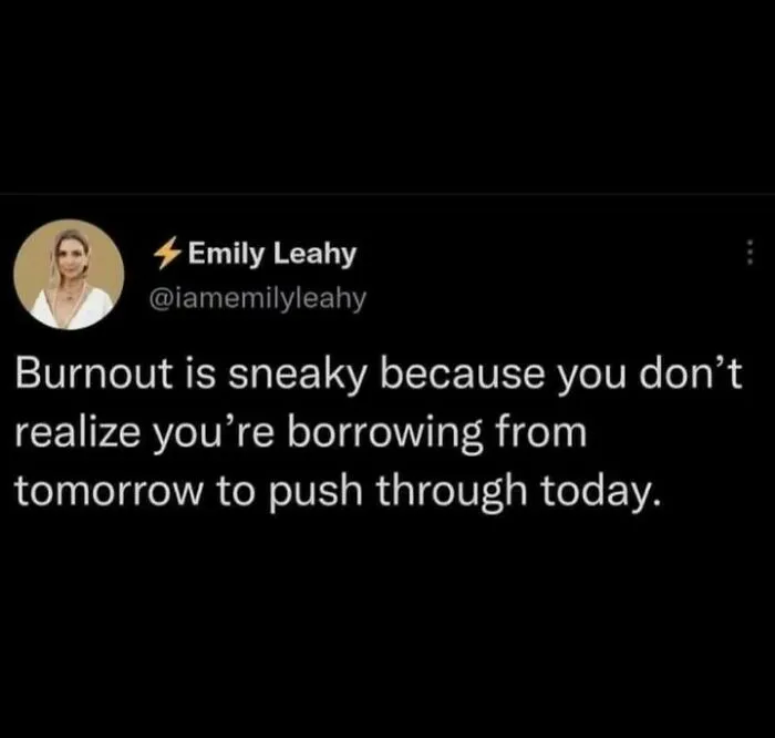 Tweet by Emily Leahy about burnout being sneaky because you borrow from tomorrow to push through today, humor as a coping mechanism.