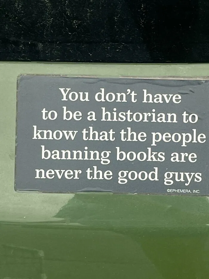 No hay que ser historiador para saber que la gente que prohibe libros nunca son los buenos