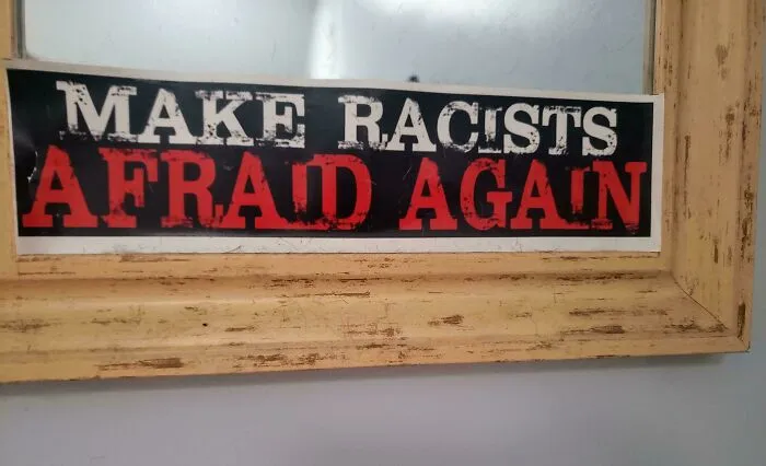 Haced que los racistas vuelvan a tener miedo