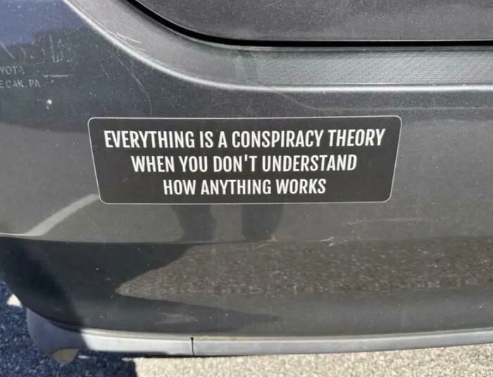 Todo es una teoría de la conspiración cuando no entiendes cómo funciona nada