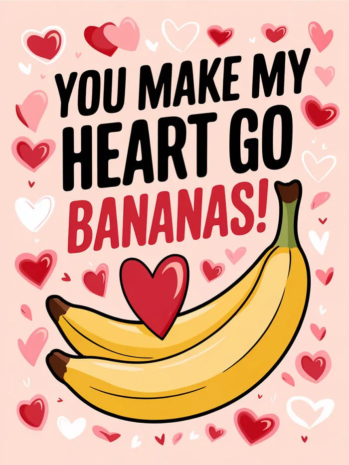 You Make My Heart Go Bananas!