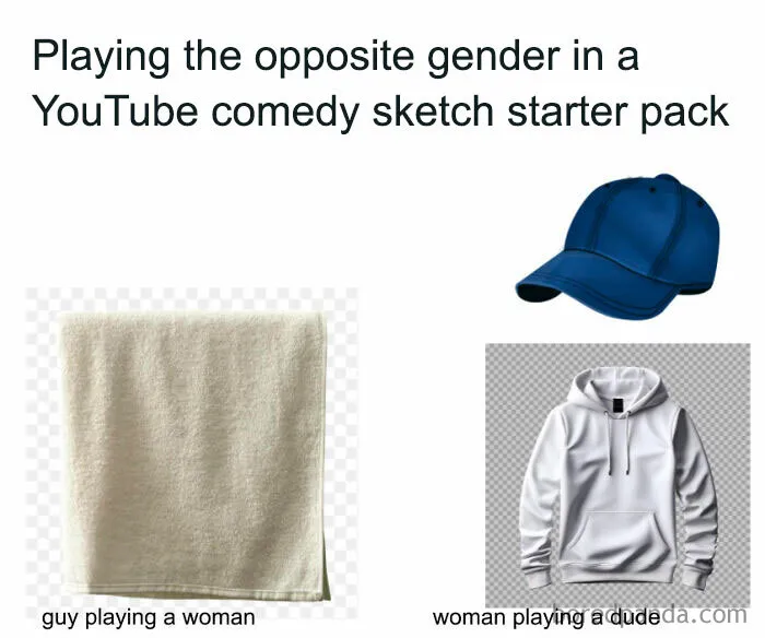 Playing The Opposite Gender In A Youtube Comedy Sketch - Starter Pack