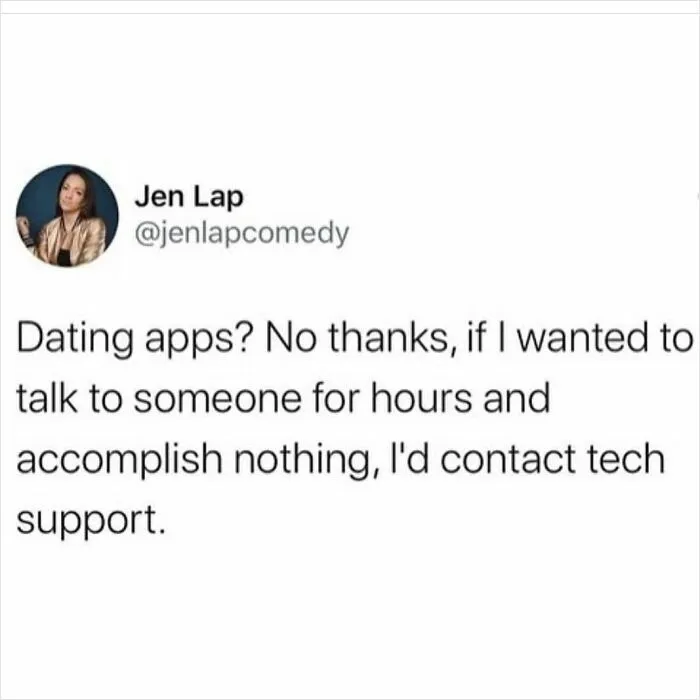 A tweet humorously compares dating apps to tech support, highlighting dating challenges in your 30s.