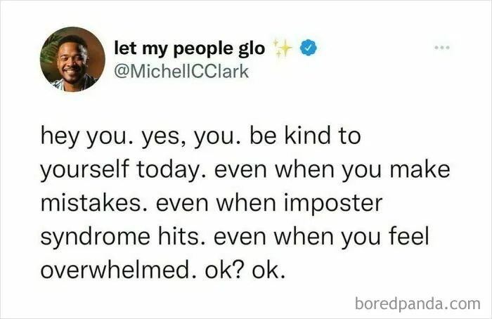 Relatable mental health meme encouraging self-kindness despite feeling overwhelmed or experiencing imposter syndrome.