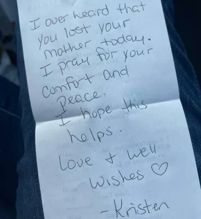 My Mother-In-Law Passed Unexpectedly Yesterday Morning. Her And My Wife Were Supposed To Go Get Haircuts Together Soon So My Wife Went To Get One Just To Get Out Of The House And When She Went To Pay They Told Her Someone Else Had Paid For It And Left This Note On The Back Of The Receipt