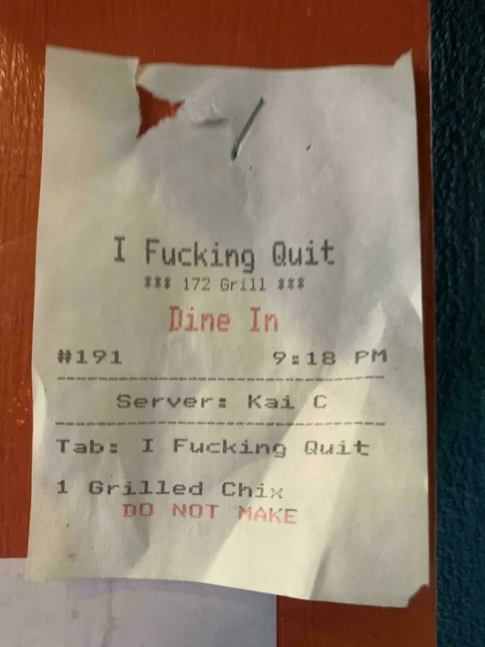Receipt reading "I Quit," from a food service industry setting, with "DO NOT MAKE" in red text.